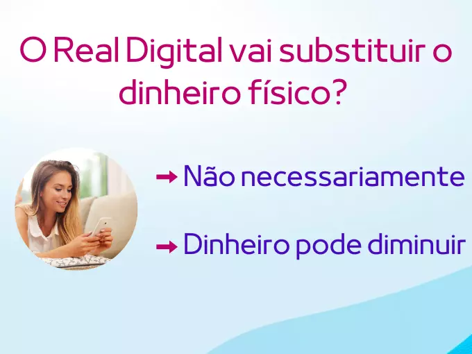O Real Digital vai substituir o dinheiro físico?