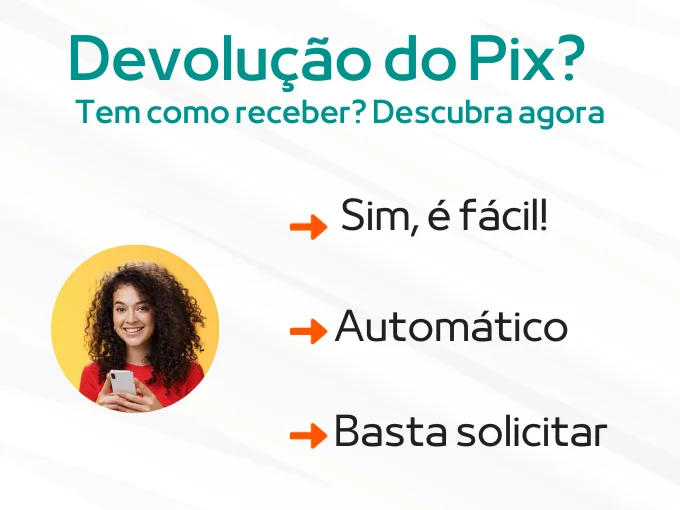 Tem como receber a devolução do Pix? Descubra agora