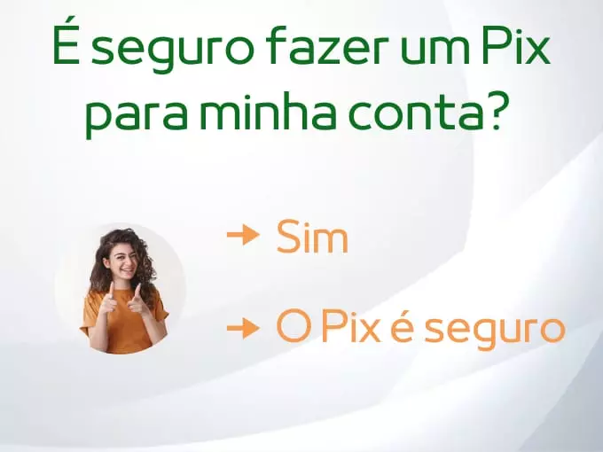 É seguro fazer um Pix para minha conta?