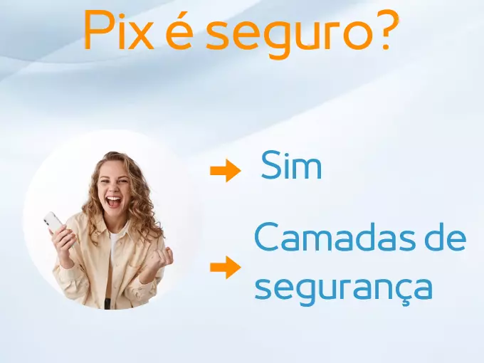 É seguro fazer os pagamentos pelo Pix?