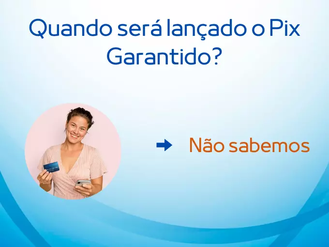 Quando será lançado o Pix Garantido?